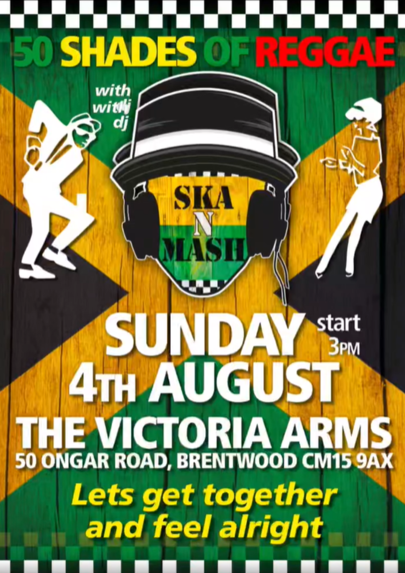 50 Shades of Reggae SKA N MASH  Sunday 4th August  start 3pm   The Victoria Arms 50 Ongar Road, Brentwood CM15 9AX   Lets get together and feel alright.  Silhouettes of a man and woman dancing on a backdrop of a Jamaica flag.