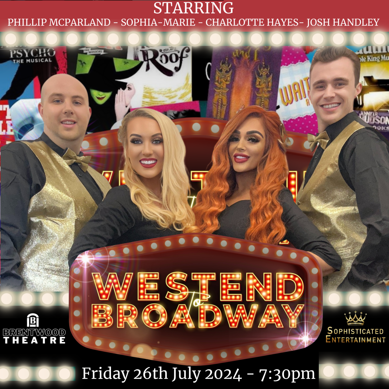 Image showing Phillip McFarland, Sophia-Marie, Charlotte Hayes and Josh Handley in black/gold attire. WEST END to BROADWAY wording in lights.  Friday 26th July 2024 - 7.30pm.  Logos for Brentwood Theatre and Sophisticated Entertainment.