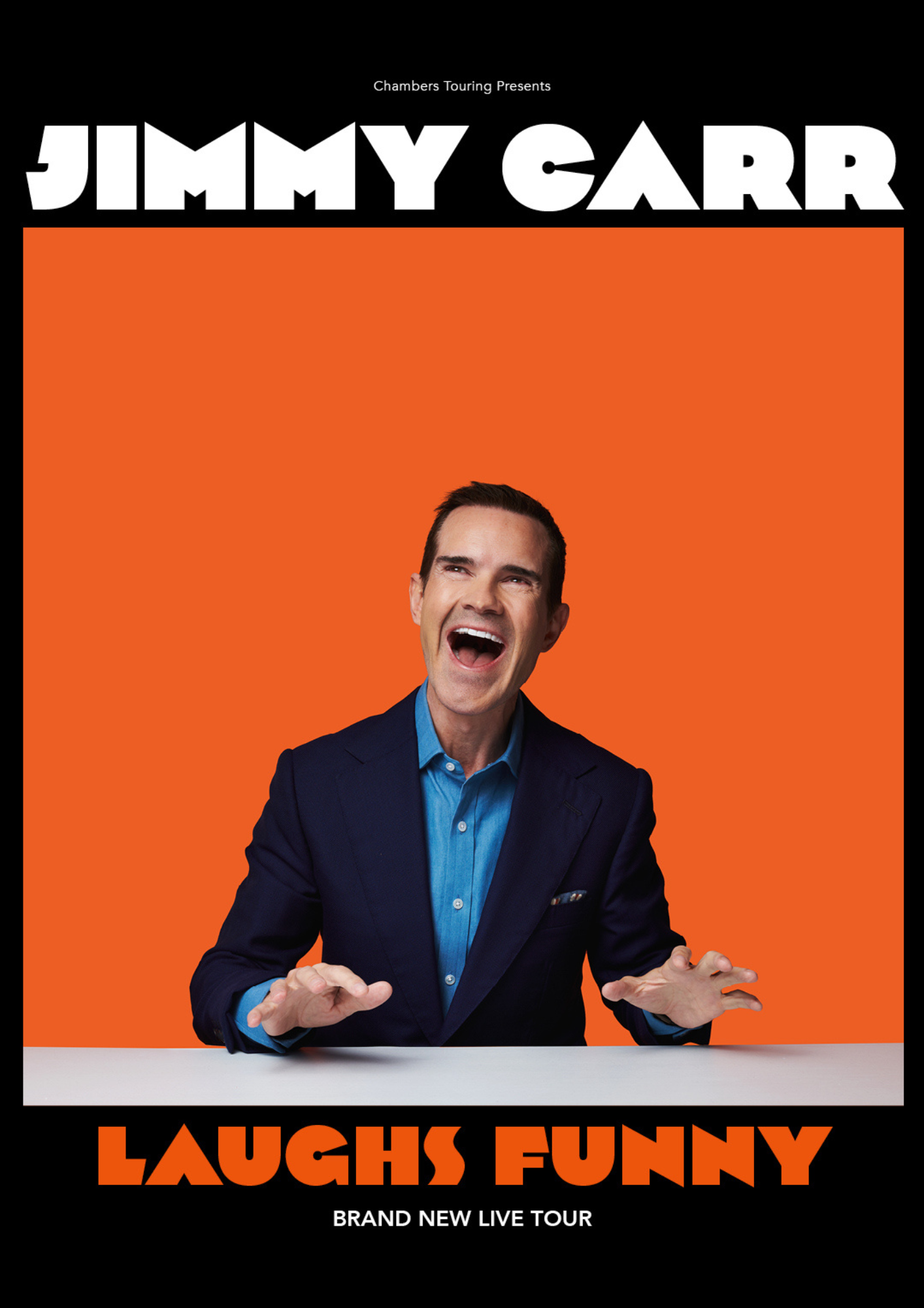 Image of comedian Jimmy Carr laughing.  At the top white text reads 'Chambers Touring presents JIMMY CARR', and in orange text underneath, 'LAUGHS FUNNY'.  White text at the bottom reads 'BRAND NEW LIVE TOUR'.