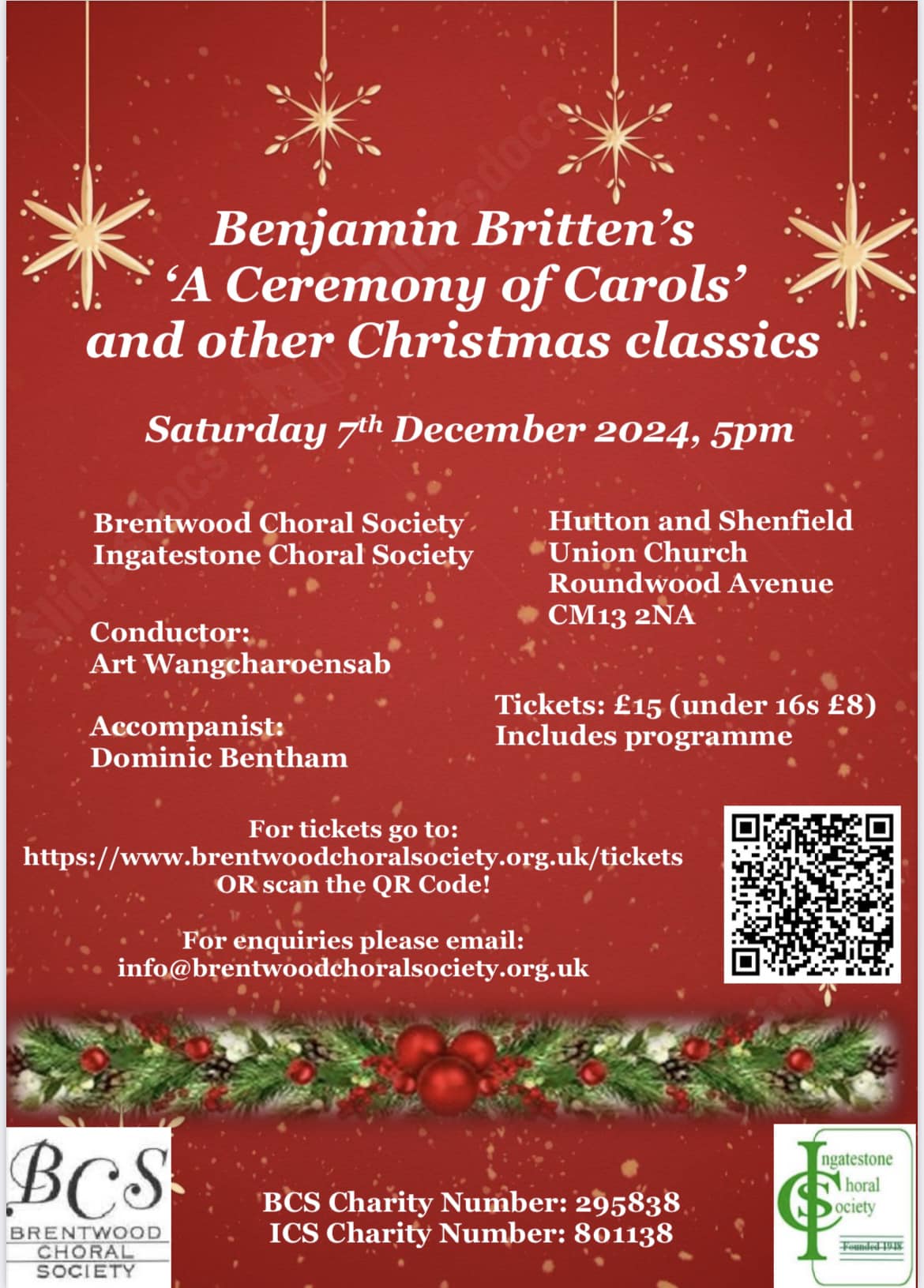 The image is a poster for an upcoming concert event titled "Benjamin Britten’s 'A Ceremony of Carols' and other Christmas classics". Saturday, 7th December 2024, at 5 PM, Hutton and Shenfield Union Church, Roundwood Avenue, CM13 2NA. Brentwood Choral Society Ingatestone Choral Society Conductor: Art Wangcharoensab Accompanist: Dominic Bentham Tickets: £15 (Adults), £8 (Under 16s) – includes a programme.