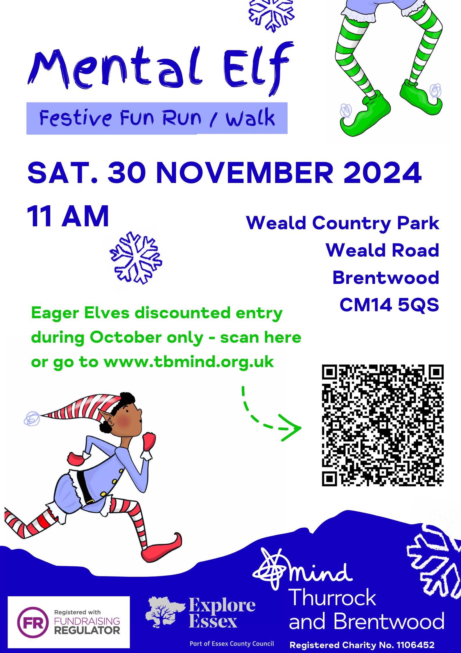 A festive poster for the "Mental Elf Festive Fun Run/Walk" event, scheduled for Saturday, 30th November 2024 at 11 AM. The location is Weald Country Park, Weald Road, Brentwood, CM14 5QS.  The poster encourages participants to take advantage of the Eager Elves discounted entry available during October, with instructions to scan the provided QR code or visit www.tbmind.org.uk.  Illustrations include a running elf dressed in a blue and white outfit with red shoes and a striped hat.