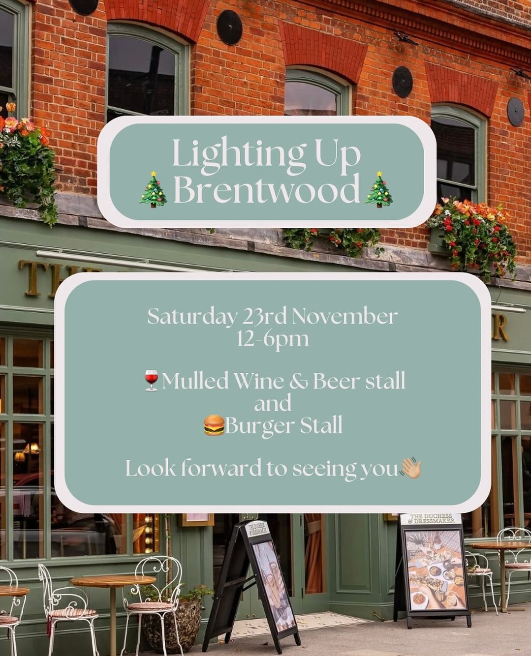 Poster for Duchess & Dressmaker's Lighting Up Brentwood activities on Saturday 23 November 12-6pm, which include mulled wine, beer and burger stalls. The backdrop is the Duchess & Dressmaker building, an historic red brick building with a green signage and outdoor seating.