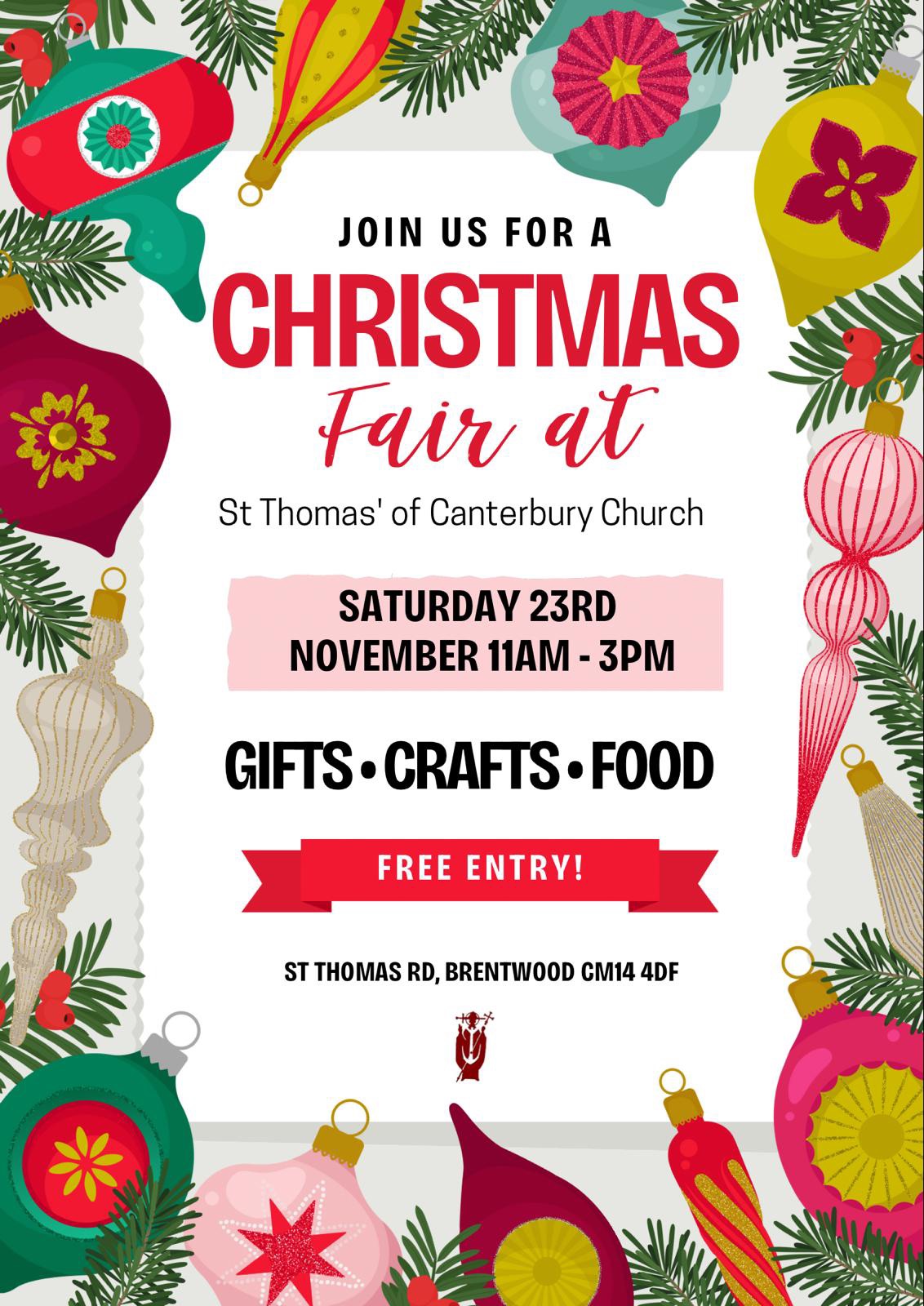 JOIN US FOR A CHRISTMAS Fair at St. Thomas of Canterbury Church.  SATURDAY 23rd NOVEMBER 11am - 3pm.  GIFTS CRAFTS FOOD.  Free entry.  St. Thomas Road, Brentwood CM14 4DF