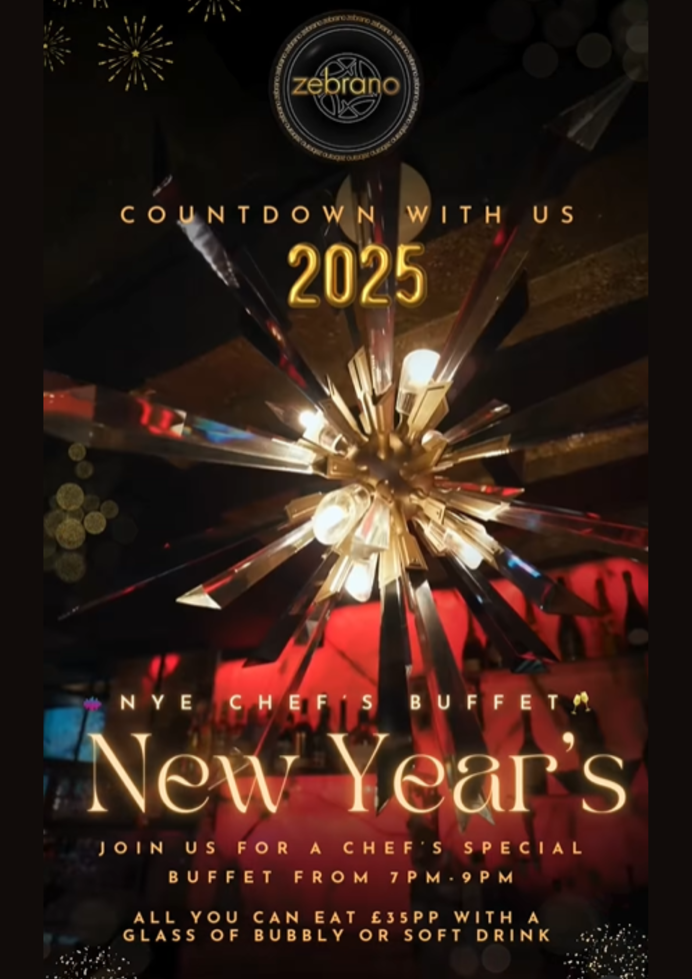 Image promoting New Year's Eve Chef's Buffet at Zebrano Brentwood.  Image features a large vibrant ceiling light,  and reads 'Join us for a Chef's Special Buffet from 7pm - 9pm.  All you can eat £35pp with a glass of bubbly or soft drink.