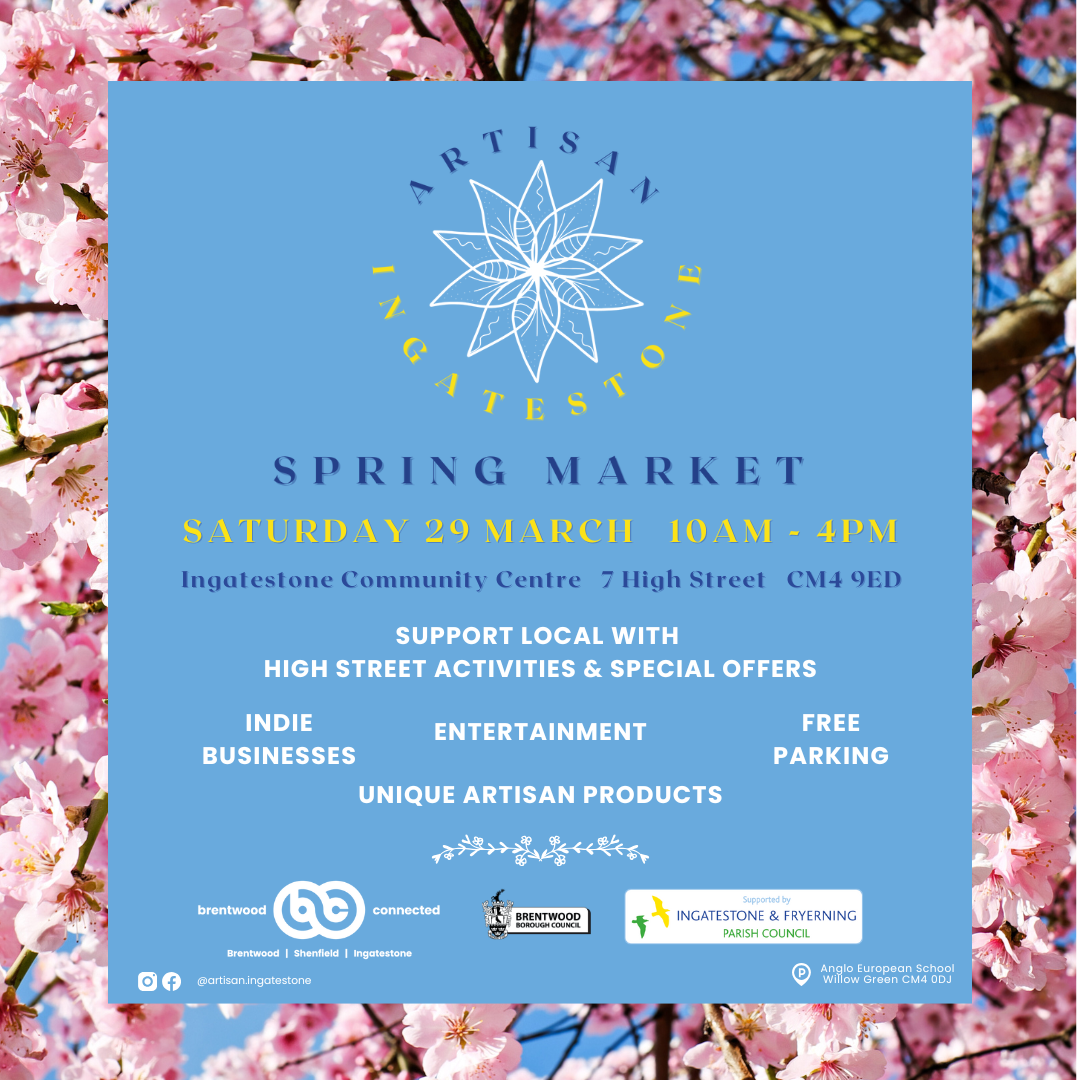 Poster for Artisan Ingatestone on Saturday 29 March 2025 at the Ingatestone Community Centre from 10am to 4pm.  Image is light blue with a pink blossom border.  Event supported by Brentwood Connected, Brentwood Borough Council and Ingatestone & Fryerning Parish Council.