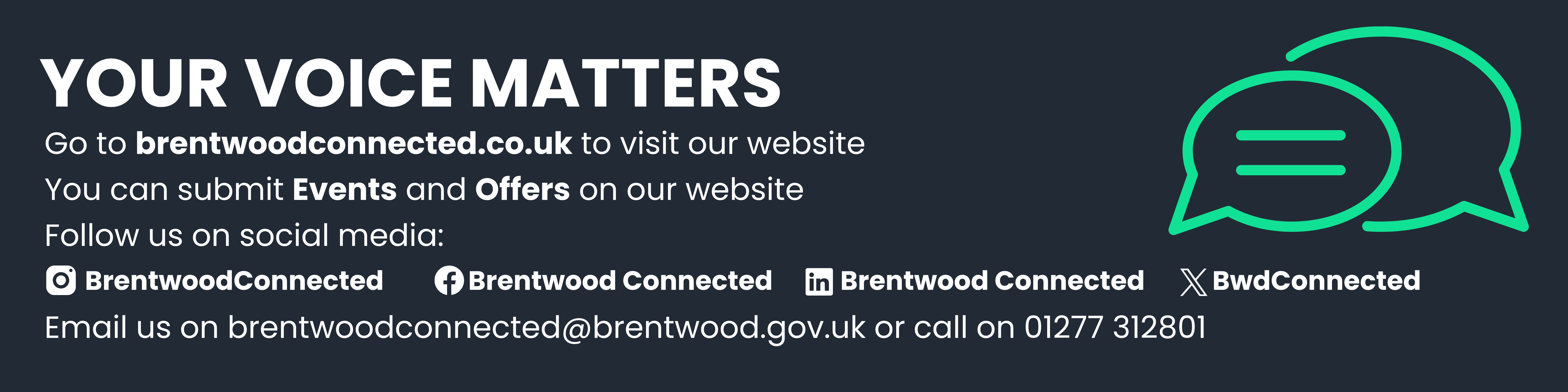 The words 'YOUR VOICE MATTERS' on a dark blue background, with two bright green speech bubbles and details of how to contact Brentwood Connected and follow on social media.