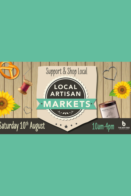 Support & Shop Local.  LOCAL ARTISAN MARKETS.  Saturday 10th August    10am - 4pm