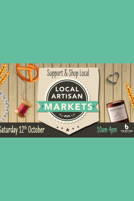 Support & Shop Local.  LOCAL ARTISAN MARKETS.  Saturday 12th October    10am - 4pm