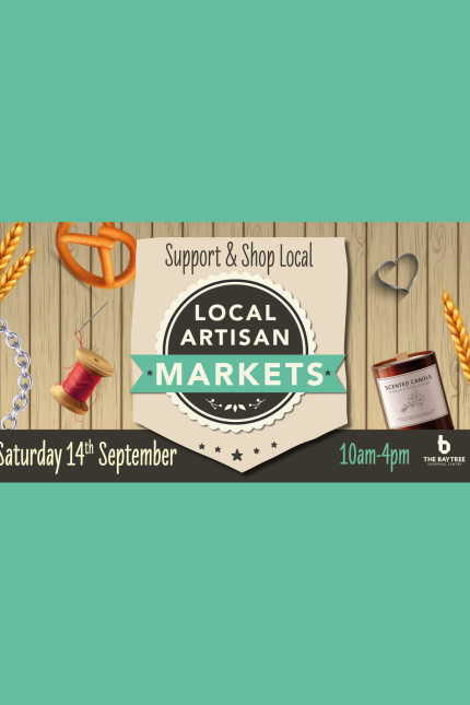 Shop & Support Local.  LOCAL ARTISAN MARKETS.  Saturday 14th September    10am - 4pm
