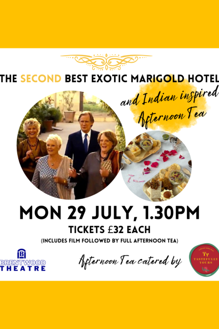 The Second Best Exotic Marigold Hotel and Indian Inspired Afternoon Tea  MON 29 JULY 1.30PM  TICKETS £32 EACH (includes film followed by full afternoon tea)  Afternoon tea catered by Tastefully Yours.  Image from The Second Best Exotic Marigold Hotel (including Bill Nighy, Dame Judi Dench, Dame Maggie Smith, Diana Hardcastle.  Brentwood Theatre and Tastefully Yours logos