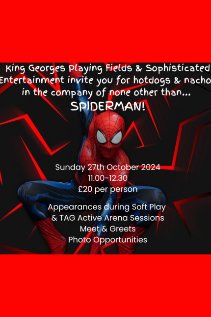 An event poster with a red and black background featuring an image of Spider-Man in the centre. The text at the top reads, 'King Georges Playing Fields & Sophisticated Entertainment invite you for hotdogs & nachos in the company of none other than... SPIDERMAN!' The event details are listed below: 'Sunday 27th October 2024, 11.00-12.30, £20 per person.' Additional information at the bottom includes: 'Appearances during Soft Play & TAG Active Arena Sessions, Meet & Greets, Photo Opportunities.'