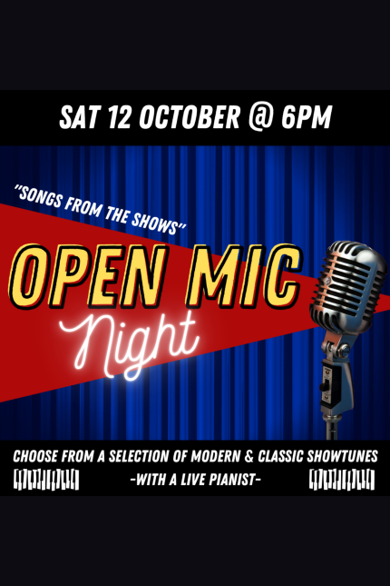 The image is a promotional poster for an "Open Mic Night" event. The key details include:  Event Name: Open Mic Night (highlighted in large, bold yellow and white text). Theme: "Songs from the Shows" (mentioned in a smaller font near the top). Date & Time: Saturday, 12 October @ 6 PM (displayed in white text at the top of the poster). Additional Information: Participants can choose from a selection of modern & classic show tunes, and there will be a live pianist for accompaniment.