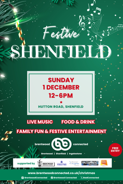 Poster for Festive Shenfield from Brentwood Connected - Sunday 1 December 12-6pm, Hutton Road, Shenfield, The background of the image is green with sparkling lights, musical notes and foliage of a real Christmas tree. There will be live music, food & drink, family fun & festive entertainment.  Free entry.  Supported by Brentwood Borough Council, Brentwood Theatre, Rainer Hughes, Razzamataz and Stagecoach.