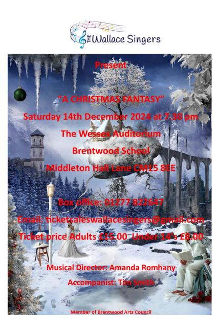 A festive concert poster for "A Christmas Fantasy" presented by The Wallace Singers. The event is scheduled for Saturday, 14th December 2024 at 7:30 PM. The location is The Wessex Auditorium at Brentwood School, Middleton Hall Lane, CM15 8EE.  Key details include:  Box Office phone number: 01277 822647 Email for ticket sales: ticketsaleswallacesingers@gmail.com Ticket prices: Adults £15.00, Under 14s £8.00 Musical Director: Amanda Romhany Accompanist: Tim Smith