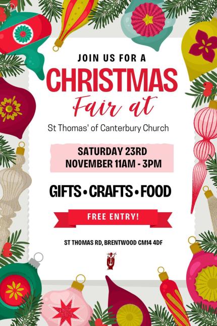 JOIN US FOR A CHRISTMAS Fair at St. Thomas of Canterbury Church.  SATURDAY 23rd NOVEMBER 11am - 3pm.  GIFTS CRAFTS FOOD.  Free entry.  St. Thomas Road, Brentwood CM14 4DF