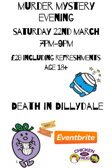 Image promoting 'Death in Dillydale', a murder mystery event taking place at Chicken & Frog Bookshop on Saturday 22 March from 7pm with a Mr Men theme.  Event suitable for 18+ only.