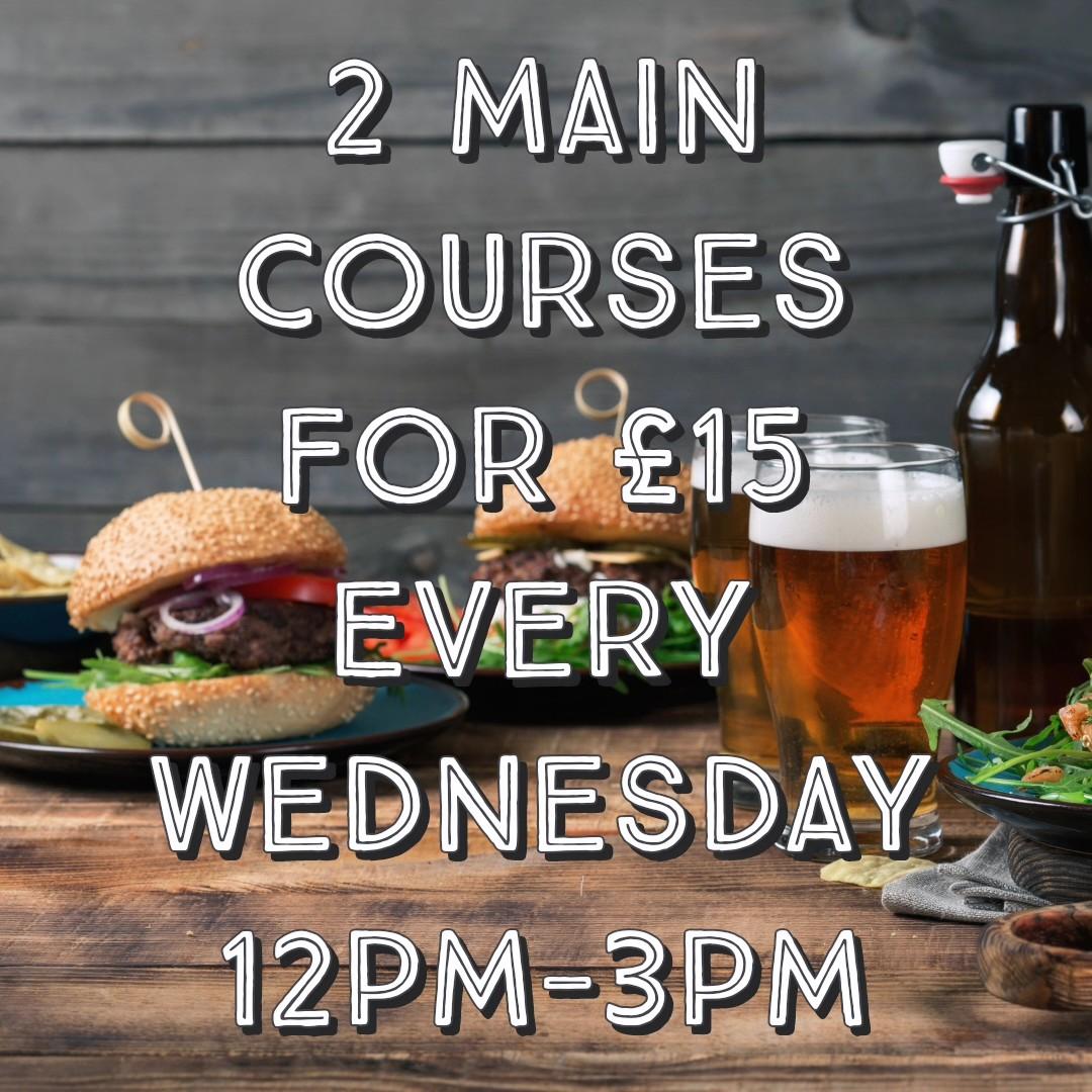 Image of two burgers, two pints of beer and a beer bottle.  Text reads '2 MAIN COURSES FOR £15 EVERY WEDNESDAY 12PM-3PM