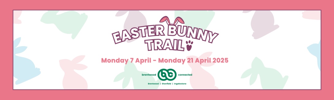 Banner advertising the Brentwood Connected Easter Bunny Trail from 7 - 21 April 2025.