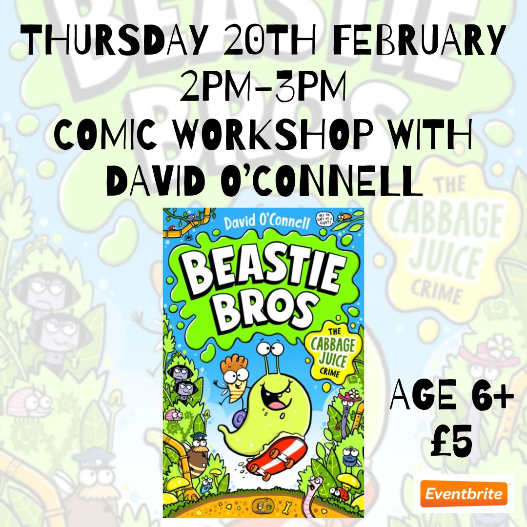 Image promoting a Comic Book Workshop with author David O'Connell at Chicken and Frog Bookshop on Thursday 20 February from 2-3pm.  It's suitable for ages 6+ and costs £5, with tickets available on Eventbrite.  Image includes the comic book cover of "Beastie Bros" featuring a cartoon slug.