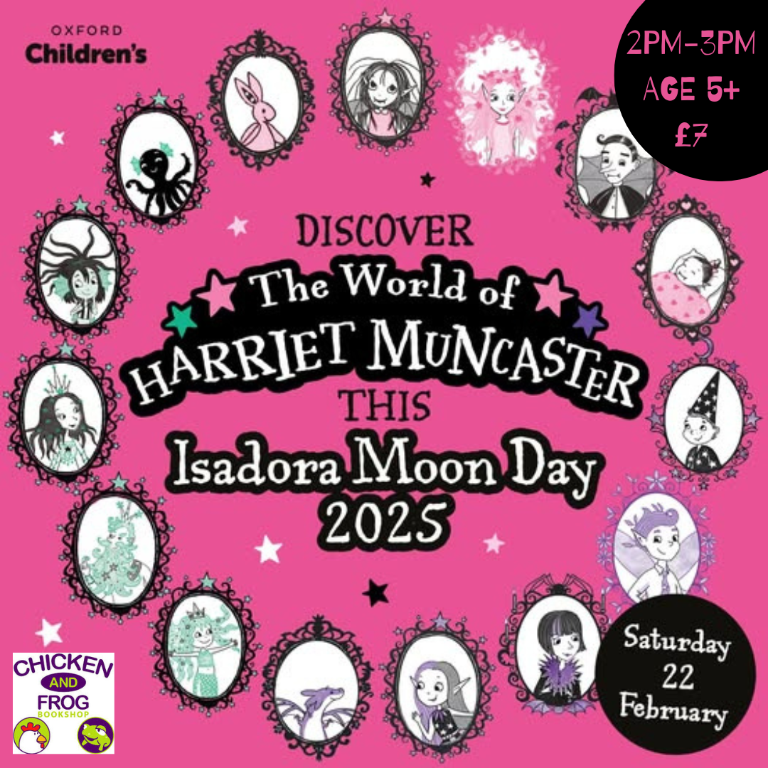 Poster promoting activities at Chicken and Frog Bookshop for Isadora Moon Day on Saturday 22 February.  Predominantly pink cover shows images of Isadora Moon, by Harriet Muncaster.